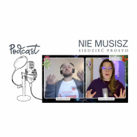 Nie musisz siedzieć prosto. Podcast fizjoterapeuty