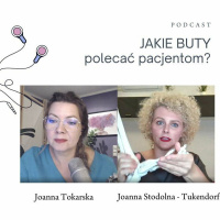 Jakie buty polecać pacjentom? Rozmowa z Joanna Stodolna-Tukendorf. Fizjopodcast