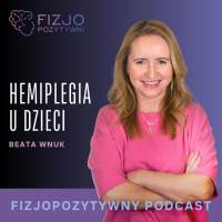 Hemiplegia u dzieci. To musisz wiedzieć. Podcast fizjoterapeuty