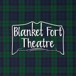 Blanket Fort Theatre