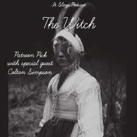 The Witch (2015) (Patreon Pick) Featuring Colton Simpson