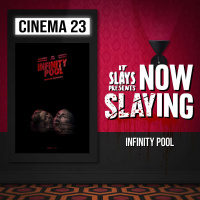 Infinity Pool (2023) (NOW SLAYING)