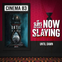 Until Dawn (2025) (NOW SLAYING)