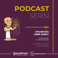 #001 - Uygarlığa Gebe Sanat : Shakespeare ve Sanat Anlayışı (Sezon 1 / Bölüm 1)