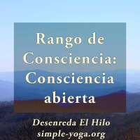 Tejiendo el Yoga Sutra: Rango de Consciencia - Consciencia abierta