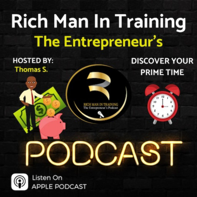 Rich Man In Training -the Entrepreneurs - Podcast