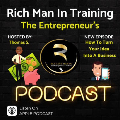 Rich Man In Training -the Entrepreneurs - Podcast