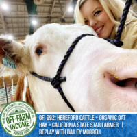 OFI 992: Hereford Cattle + Organic Oat Hay = California State Star Farmer | Replay with Bailey Morrell | FFA SAE Edition