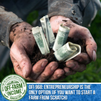 OFI 968: Entrepreneurship Is The Only Option (If You Want To Start A Farm From Scratch) Episode 510 Revisited