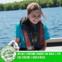 OFI 967: Fortune Favors The Bold | FFA SAE Edition | Kayla Reed | Pulaski High School FFA