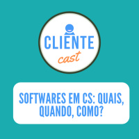 #12 Cliente Cast - Softwares em CS: Quais, quando, como?