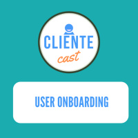 #17 Cliente Cast – User Onboarding com Ivan Biava