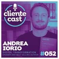 #52 Cliente Cast - Revolução Digital - do Tinder à L´oreal - com Andrea Iorio