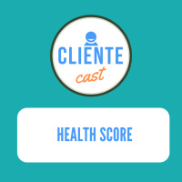 #18 Cliente Cast – Health Score