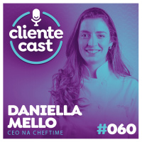 #60 Cliente Cast – Por dentro da operação da Cheftime - com Daniella Mello