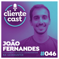 #46 Cliente Cast – Treinando sua equipe - com João Fernandes