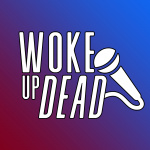 Woke Up Dead Podcast