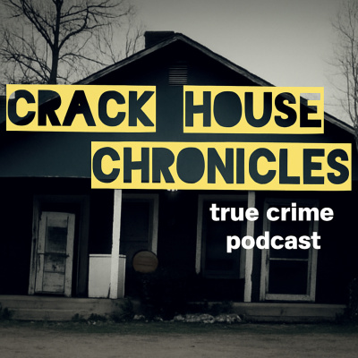 Crack House Chronicles