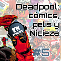 ZNPodcast #05 - Deadpool: Cómics y cine