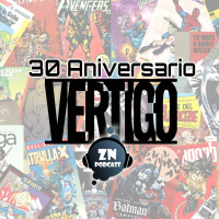 ZNPodcast #204 - 30 Aniversario Vertigo
