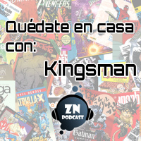 ZNP #Quedateencasa - Kingsman, servicio secreto