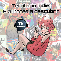 ZNPodcast #112 - Territorio indie: 5 autores a descubrir