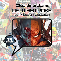ZNP #ClubVeraniegoZN - Deathstroke, de Christopher Priest y Carlo Pagulayan