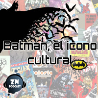 ZNPodcast #92 - Batman, el icono cultural