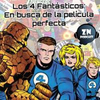 ZNPodcast #108 - Los 4 Fantásticos: En busca de la película perfecta