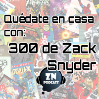 ZNP #Quedateencasa - 300, de Zack Snyder