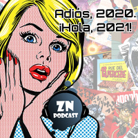 ZNPodcast #107 - Zona de cañas: Adiós, 2020. ¡Hola, 2021!