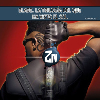 ZNPodcast #280 - Blade. La trilogía del que ha visto el Sol