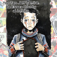 ZNPodcast #136 - Top Ten Jeff Lemire. De Essex County al infinito