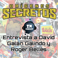 ZNPodcast #89 - Orígenes secretos. Entrevista a David Galán Galindo y Roger Bellés