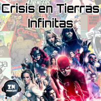 ZNPodcast #64 - Crisis en Tierras Infinitas ¡El crossover del Arrowverso!