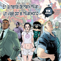 ZNPodcast #145 - En la mente de Mark Millar. Un viaje por el Millarworld