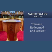 Sermon | Chosen, Redeemed, Sealed