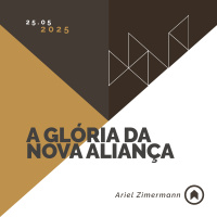 A Glória Da Nova Aliança - Ariel Zimermann