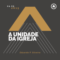 A Unidade Da Igreja - Eduardo P. Silveira