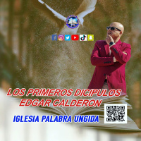 los primeros dicipulos /Edgar Calderon/ Iglesia Palabra Ungida