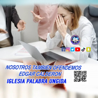 Nosotros también ofendemos /Edgar Calderon/Palabra Ungida