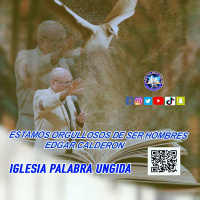 Estamos orgullosos de ser hombres/Edgar Calderon/Palabra Ungida
