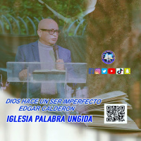 porque Dios hace un ser imperfecto?/Edgar Calderon /Palabra Ungida