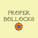 Proper Bollocks