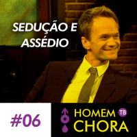 #006 - Sedução e Assédio