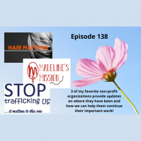 Updates on my favorite non-profit organizations: Hair Matters, Madelines Mission  Stop Trafficking US - Episode 138