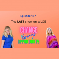 Welcome Change  Attract Opportunities - The Last Show - Episode 157