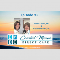 Episode 93 - Benefits of Direct Primary Care with Karen Saylor, MD  Alexandra Barr, DO of Coastal Maine Direct Care