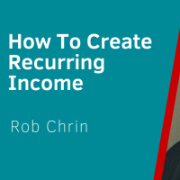 How To Create Recurring Income - Interview With Rob Chrin