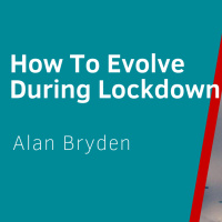 How To Evolve During Lockdown - Live Interview with Alan Bryden